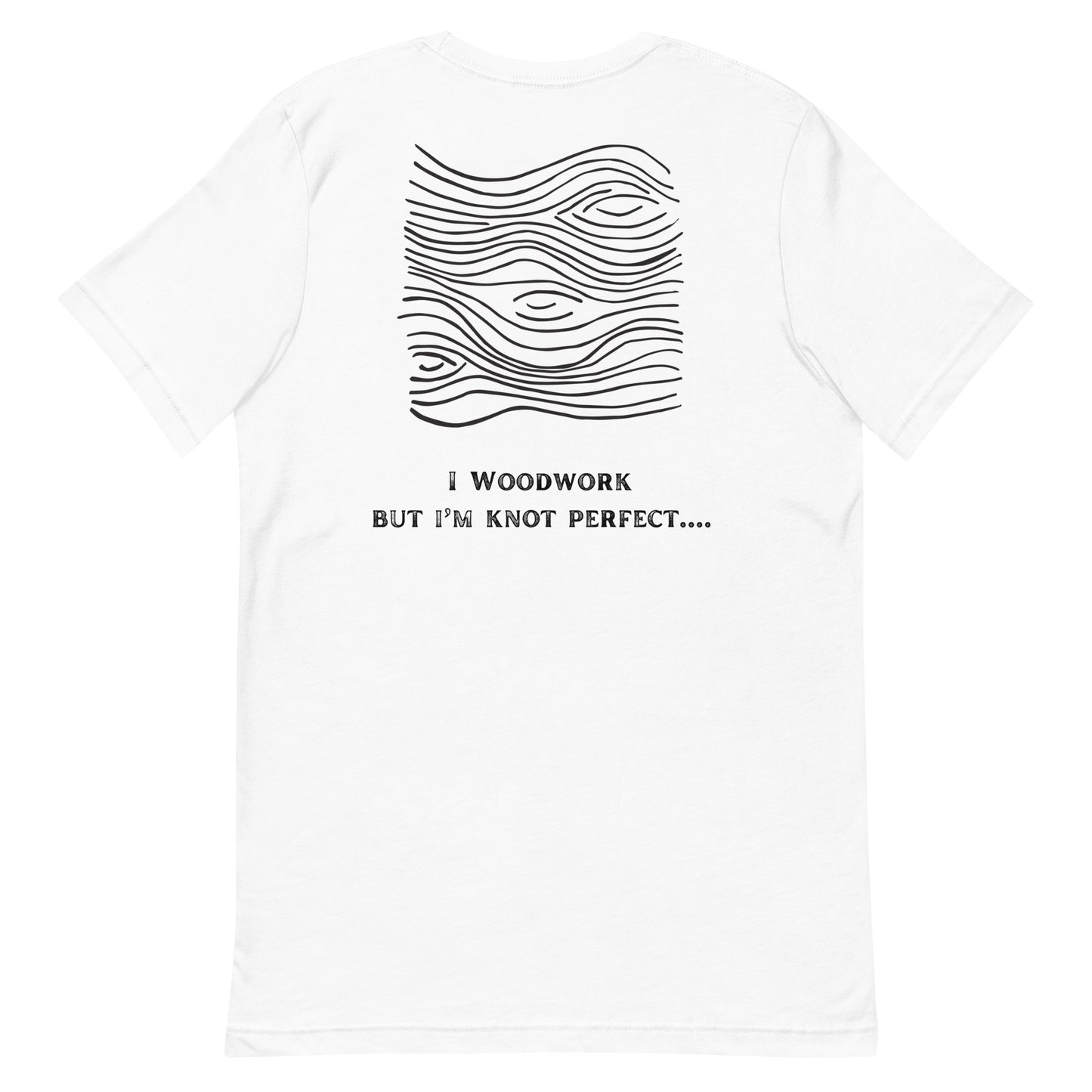 Im Knot Perfect - Woodworking T-shirt