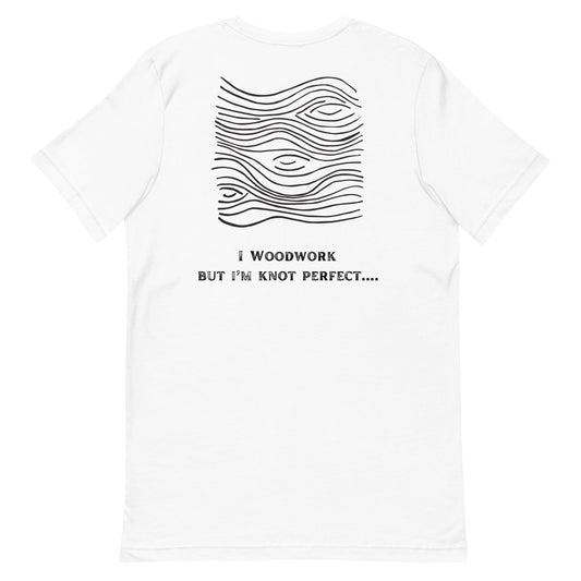 Im Knot Perfect - Woodworking T-shirt